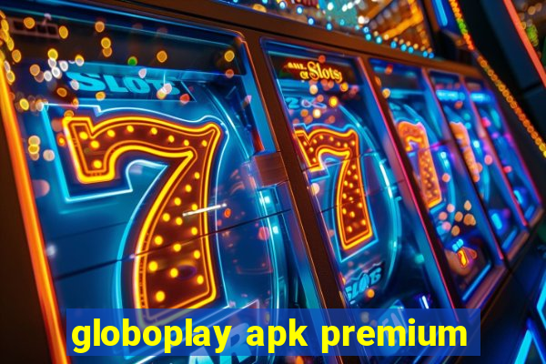 globoplay apk premium